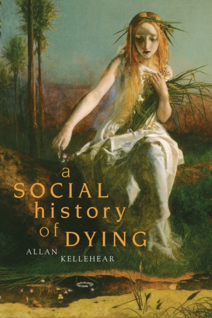 Book cover of: Social History of Dying. By: Allan Kellehear