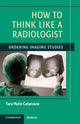 Book cover of: How to Think Like a Radiologist. By: Tara Marie Catanzano