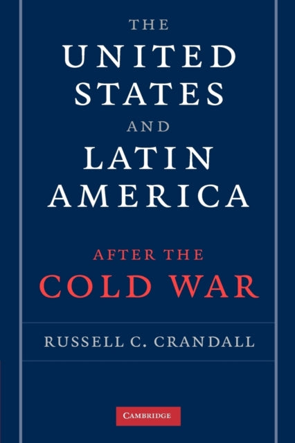 Book cover of: United States and Latin America after the Cold War. By: Russell Crandall