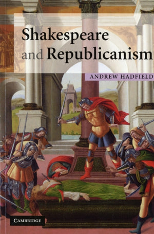 Shakespeare and Republicanism