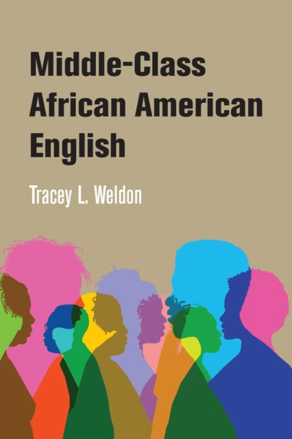 Book cover of: Middle-Class African American English. By: Tracey L. Weldon