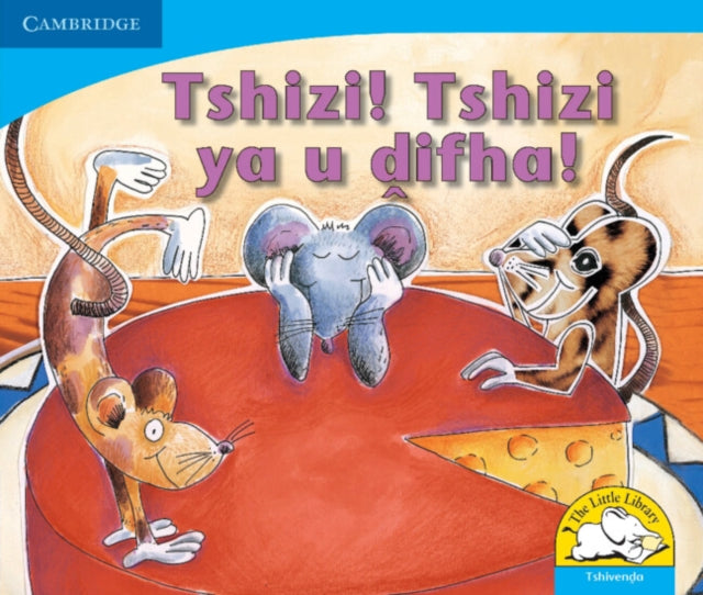 Book cover of: Tshizi! Tshizi ya u difha! (Tshivenda). By: Sue Hepker