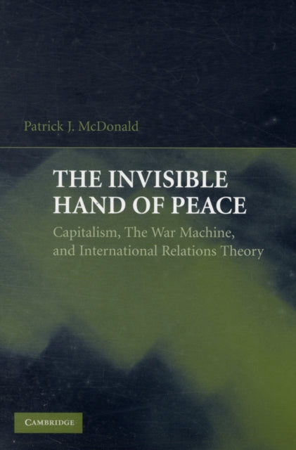 Book cover of: Invisible Hand of Peace. By: Patrick J. McDonald