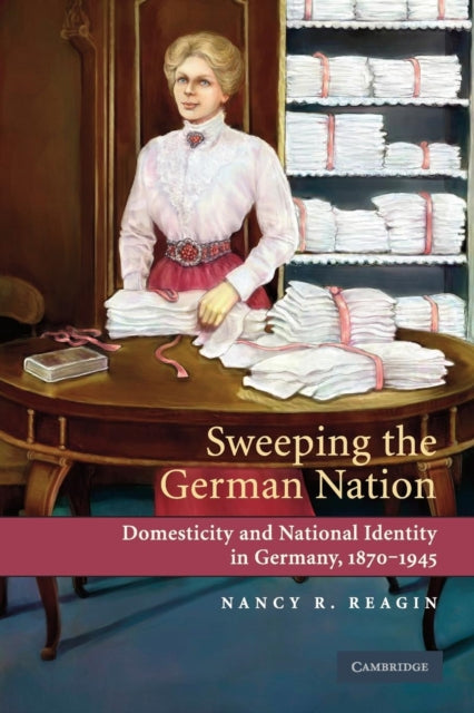 Book cover of: Sweeping the German Nation. By: Nancy R. Reagin