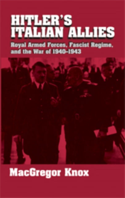 Book cover of: Hitler's Italian Allies. By: Macgregor Knox