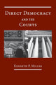 Book cover of: Direct Democracy and the Courts. By: Kenneth P. Miller