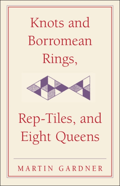 Book cover of: Knots and Borromean Rings, Rep-Tiles, and Eight Queens