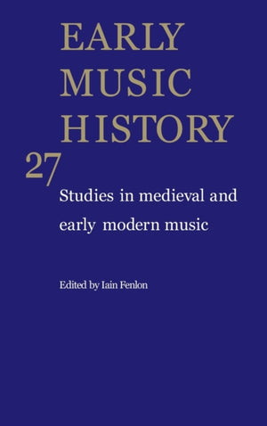 Early Music History: Volume 27