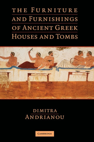 Furniture and Furnishings of Ancient Greek Houses and Tombs