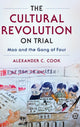 Book cover of: Cultural Revolution on Trial. By: Alexander C. Cook
