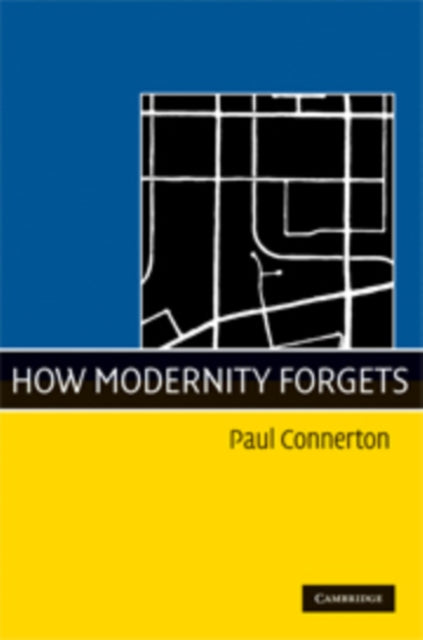 Book cover of: How Modernity Forgets. By: Paul Connerton