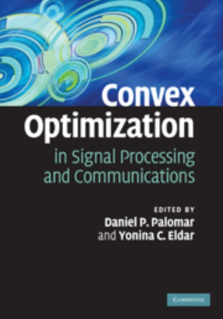 Book cover of: Convex Optimization in Signal Processing and Communications. By: Daniel P. Palomar