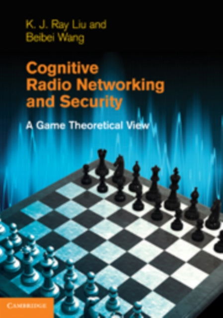Book cover of: Cognitive Radio Networking and Security. By: K. J. Ray Liu