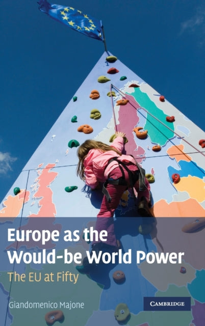Book cover of: Europe as the Would-be World Power. By: Giandomenico Majone