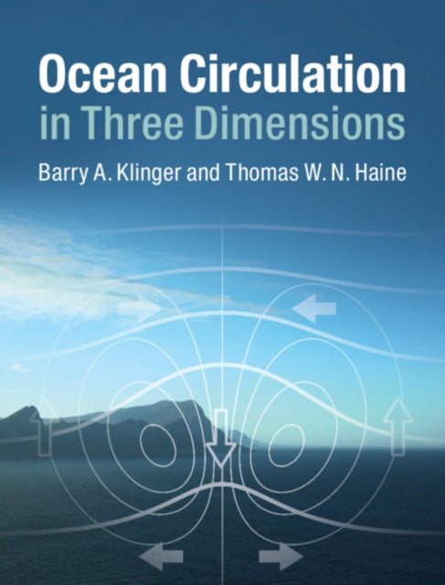 Book cover of: Ocean Circulation in Three Dimensions. By: Barry A. Klinger