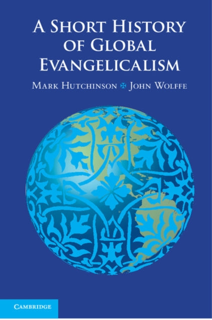 Book cover of: Short History of Global Evangelicalism. By: Mark Hutchinson