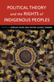 Book cover of: Political Theory and the Rights of Indigenous Peoples