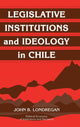 Book cover of: Legislative Institutions and Ideology in Chile. By: John B. Londregan