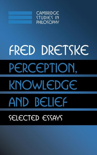 Book cover of: Perception, Knowledge and Belief. By: Fred Dretske