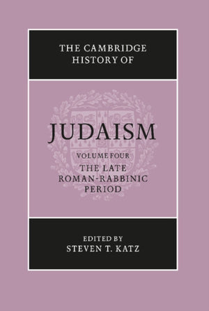 The Cambridge History of Judaism: Volume 4, The Late Roman-Rabbinic Period