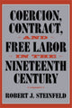 Book cover of: Coercion, Contract, and Free Labor in the Nineteenth Century. By: Robert J. Steinfeld