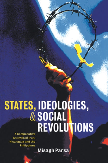 Book cover of: States, Ideologies, and Social Revolutions. By: Misagh Parsa