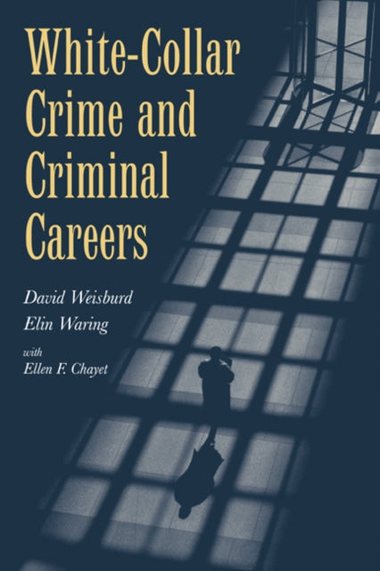 Book cover of: White-Collar Crime and Criminal Careers. By: David Weisburd