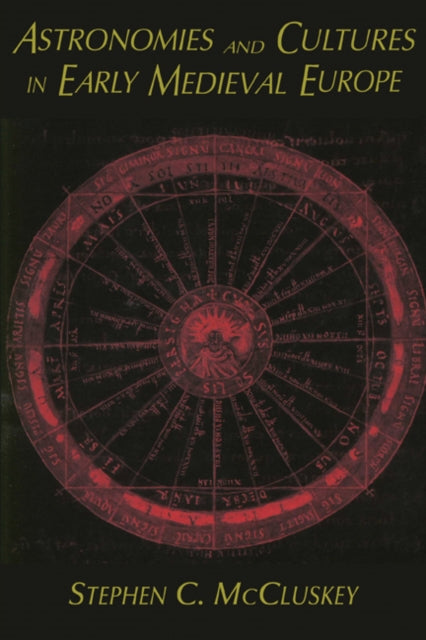 Book cover of: Astronomies and Cultures in Early Medieval Europe. By: Stephen C. McCluskey