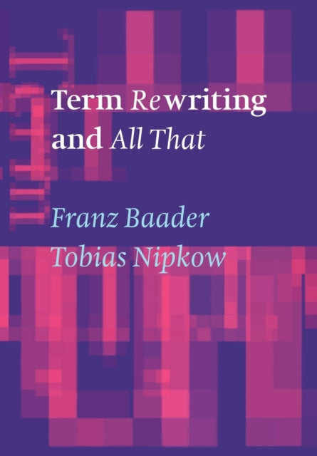 Book cover of: Term Rewriting and All That. By: Franz Baader
