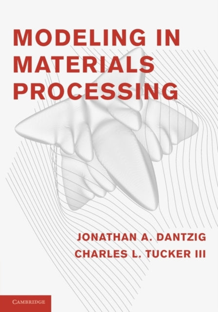 Book cover of: Modeling in Materials Processing. By: Jonathan A. Dantzig