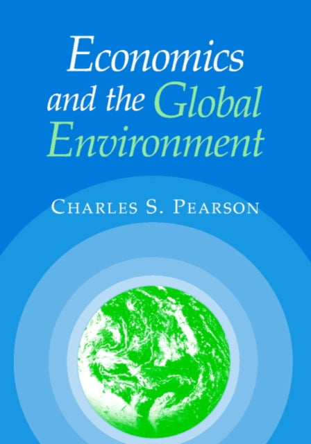 Book cover of: Economics and the Global Environment. By: Charles S. Pearson