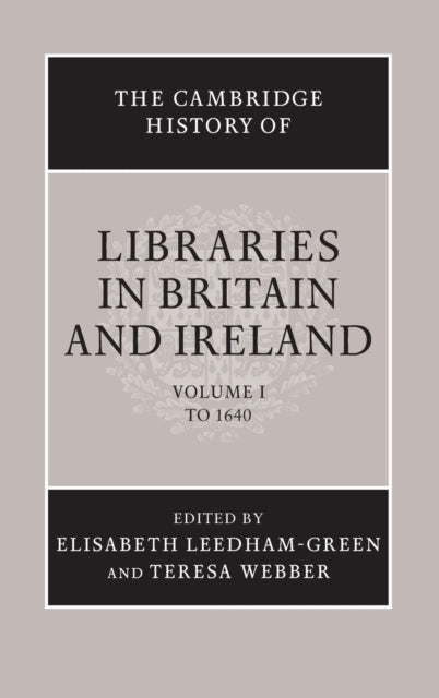 Book cover of: Cambridge History of Libraries in Britain and Ireland: Volume 1, To 1640