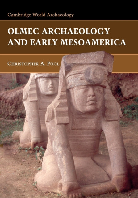 Book cover of: Olmec Archaeology and Early Mesoamerica. By: Christopher Pool