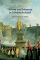 Book cover of: History and Memory in Modern Ireland