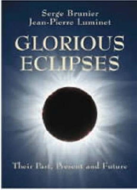 Book cover of: Glorious Eclipses. By: Serge Brunier