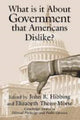 Book cover of: What Is it about Government that Americans Dislike?