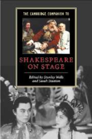 The Cambridge Companion to Shakespeare on Stage