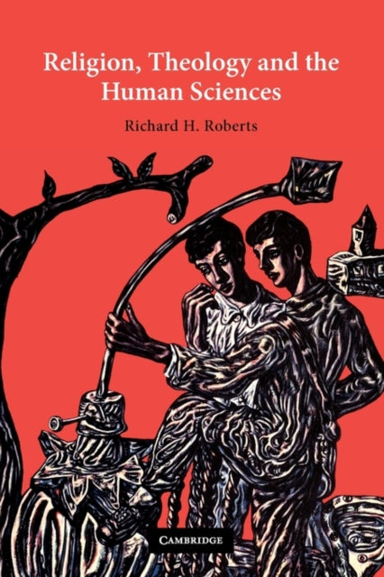 Book cover of: Religion, Theology and the Human Sciences. By: Richard H. Roberts