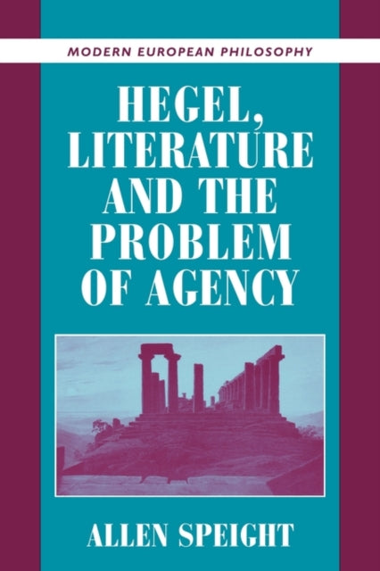 Book cover of: Hegel, Literature, and the Problem of Agency. By: Allen Speight