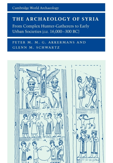 Book cover of: Archaeology of Syria. By: Peter M. M. G. Akkermans