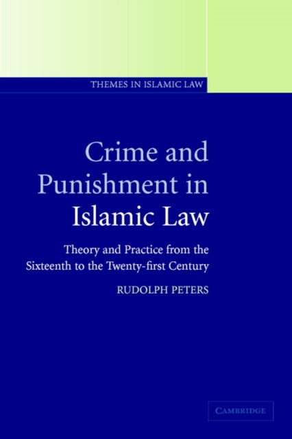 Book cover of: Crime and Punishment in Islamic Law. By: Rudolph Peters