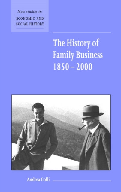 Book cover of: History of Family Business, 1850–2000. By: Andrea Colli