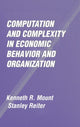 Book cover of: Computation and Complexity in Economic Behavior and Organization. By: Kenneth R. Mount