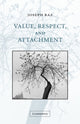 Book cover of: Value, Respect, and Attachment. By: Joseph Raz