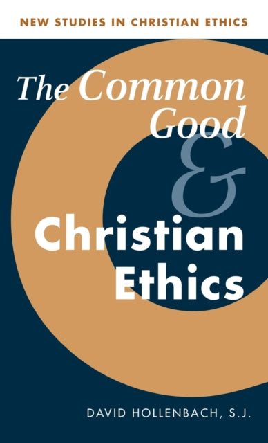 Book cover of: Common Good and Christian Ethics. By: David Hollenbach