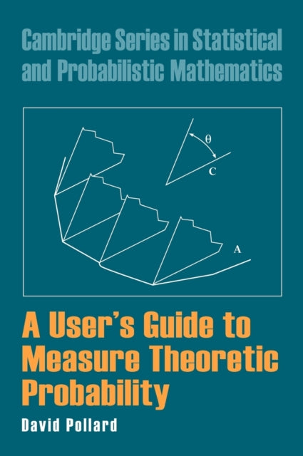 Book cover of: User's Guide to Measure Theoretic Probability. By: David Pollard