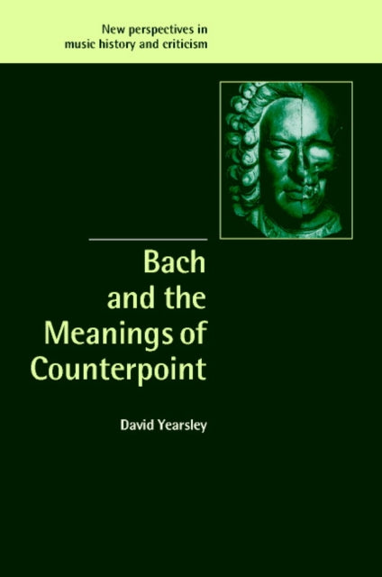 Book cover of: Bach and the Meanings of Counterpoint. By: David Yearsley
