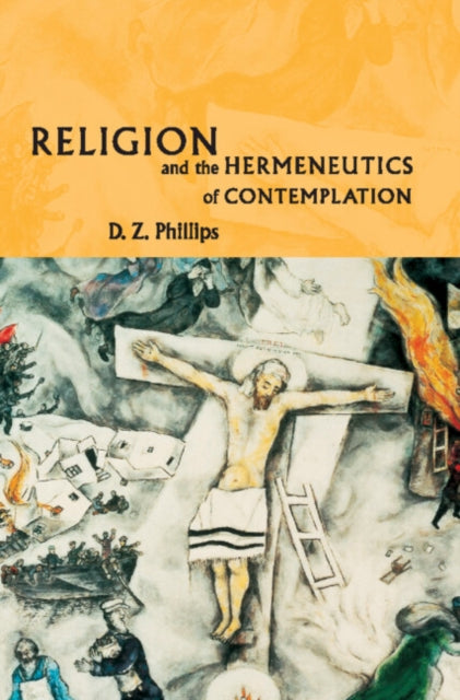 Book cover of: Religion and the Hermeneutics of Contemplation. By: D. Z. Phillips