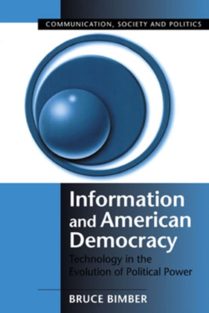 Book cover of: Information and American Democracy. By: Bruce Bimber