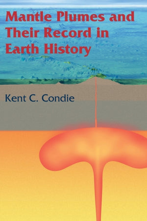 Mantle Plumes and their Record in Earth History